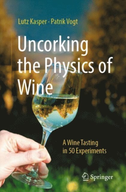 Patrik Vogt, Lutz Kasper - Uncorking the Physics of Wine, E-bok