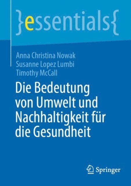 Timothy McCall, Susanne Lopez Lumbi, Anna Christina Nowak - Die Bedeutung von Umwelt und Nachhaltigkeit für die Gesundheit, E-bok