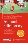 Feld- und Hallenhockey   Das Praxisbuch fr Studium, Training und Freizeitsport