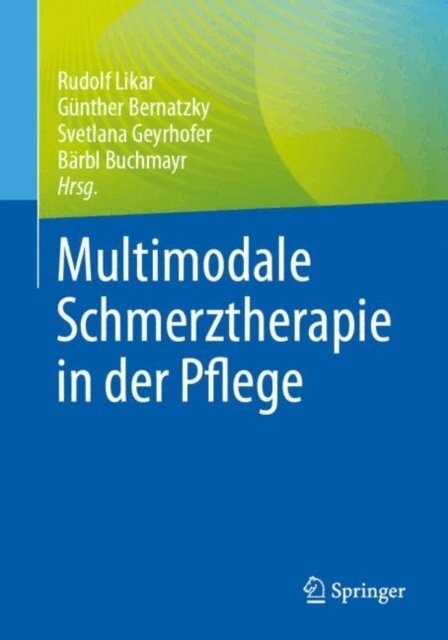 Barbl Buchmayr, Svetlana Geyrhofer, Gunther Bernatzky, Rudolf Likar - Multimodale Schmerztherapie in der Pflege, E-bok