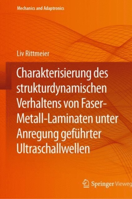 Liv Rittmeier - Charakterisierung des strukturdynamischen Verhaltens von Faser-Metall-Laminaten unter Anregung geführter Ultraschallwellen, E-bok