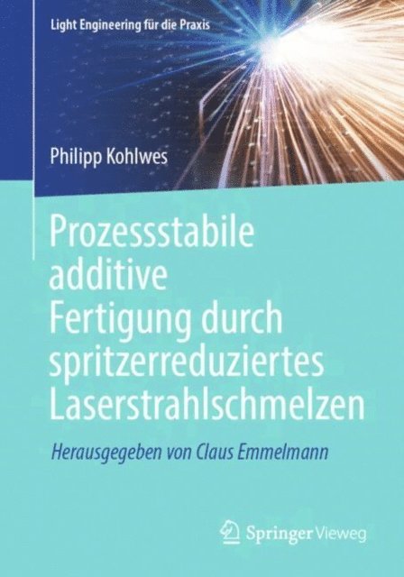 Philipp Kohlwes - Prozessstabile additive Fertigung durch spritzerreduziertes Laserstrahlschmelzen, E-bok