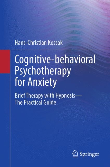 Hans-Christian Kossak - Cognitive-behavioral Psychotherapy for Anxiety, E-bok