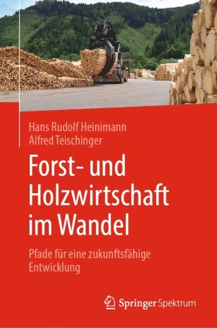 Alfred Teischinger, Hans Rudolf Heinimann - Forst- und Holzwirtschaft im Wandel, E-bok