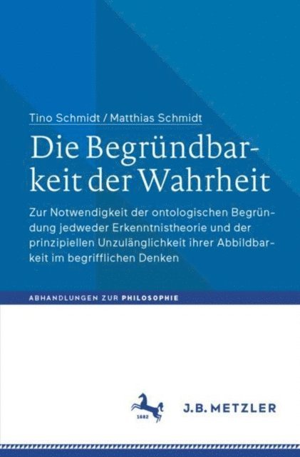 Matthias Schmidt, Tino Schmidt - Die Begründbarkeit der Wahrheit, E-bok
