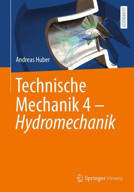 Andreas Huber - Technische Mechanik 4 – Hydromechanik, E-bok