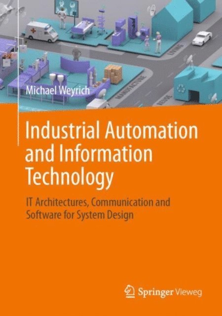 Michael Weyrich - Industrial Automation and Information Technology, E-bok