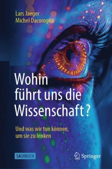 Michel Dacorogna, Lars Jaeger - Wohin führt uns die Wissenschaft?, E-bok