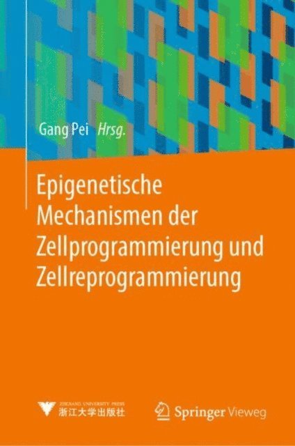 Gang Pei - Epigenetische Mechanismen der Zellprogrammierung und Zellreprogrammierung, E-bok