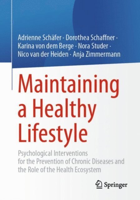 Anja Zimmermann, Nico van der Heiden, Nora Studer, Karina von dem Berge, Dorothea Schaffner, Adrienne Schafer - Maintaining a Healthy Lifestyle, E-bok