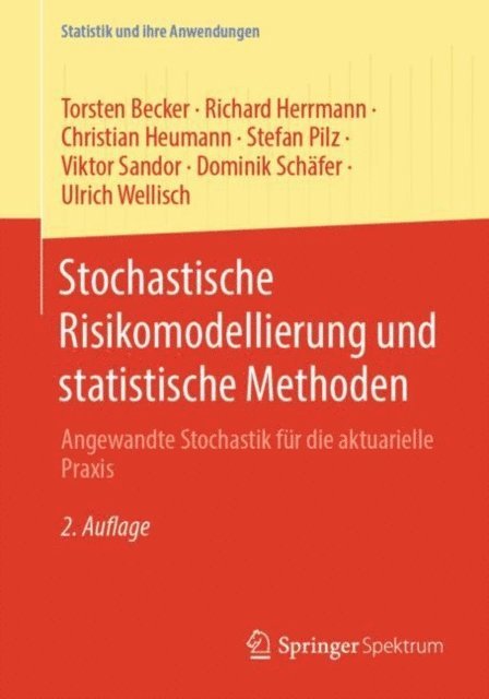 Ulrich Wellisch, Dominik Schafer, Viktor Sandor, Stefan Pilz, Christian Heumann, Richard Herrmann, Torsten Becker - Stochastische Risikomodellierung und statistische Methoden, E-bok