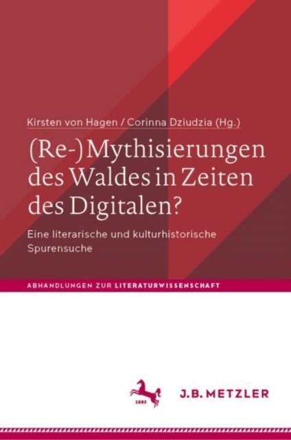Corinna Dziudzia, Kirsten von Hagen - (Re-)Mythisierungen des Waldes in Zeiten des Digitalen?, E-bok