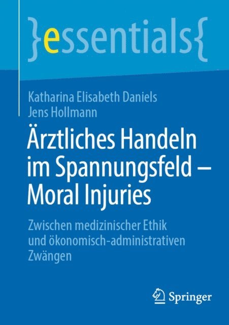 Jens Hollmann, Katharina Elisabeth Daniels - Ärztliches Handeln im Spannungsfeld - Moral Injuries, E-bok