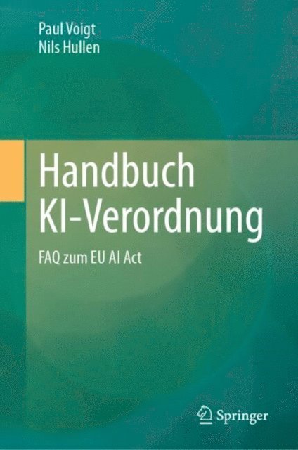 Nils Hullen, Paul Voigt - Handbuch KI-Verordnung, E-bok