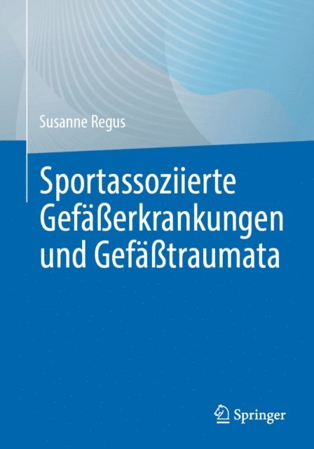 Susanne Regus - Sportassoziierte Gefäßerkrankungen und Gefäßtraumata, E-bok. Tillgänglighet: Lägg i varukorg
