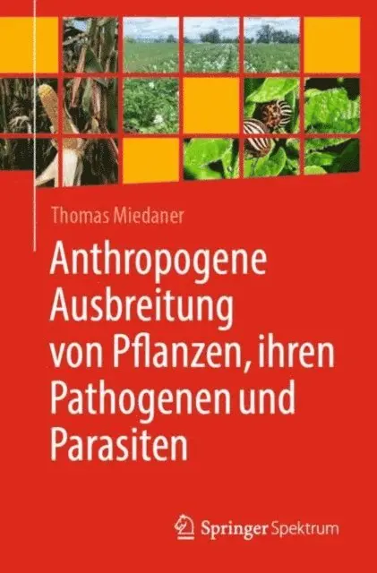 Thomas Miedaner - Anthropogene Ausbreitung von Pflanzen, ihren Pathogenen und Parasiten, E-bok. Tillgänglighet: Lägg i varukorg