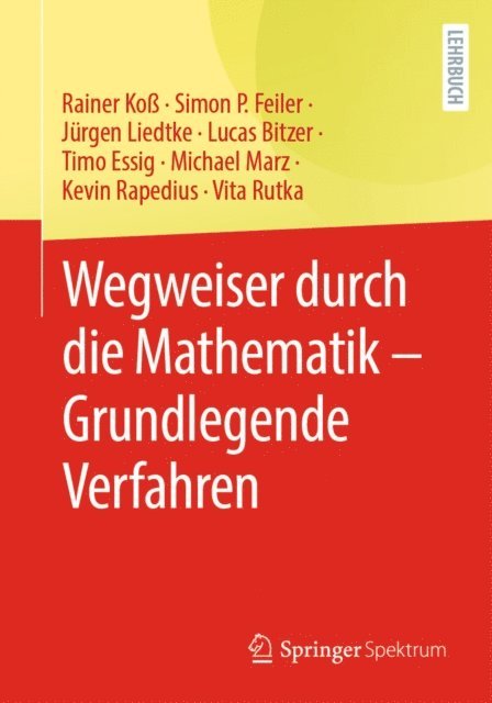 Vita Rutka, Kevin Rapedius, Michael Marz, Timo Essig, Lucas Bitzer, Jurgen Liedtke, Simon P. Feiler, Rainer Ko - Wegweiser durch die Mathematik – Grundlegende Verfahren, E-bok