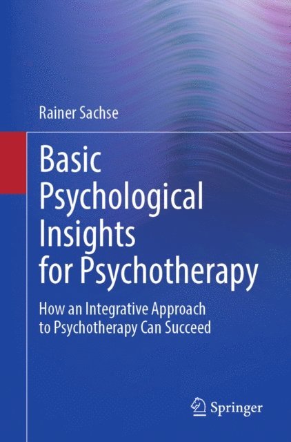 Rainer Sachse - Basic Psychological Insights for Psychotherapy, E-bok