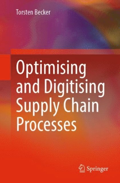 Torsten Becker - Optimising and Digitising Supply Chain Processes, E-bok