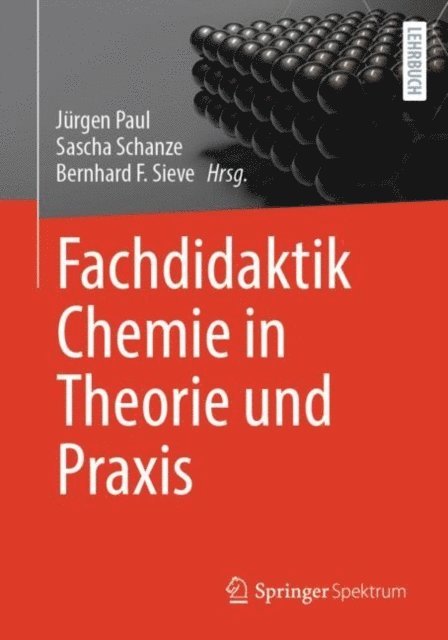 Bernhard F. Sieve, Sascha Schanze, Jurgen Paul - Fachdidaktik Chemie in Theorie und Praxis, E-bok