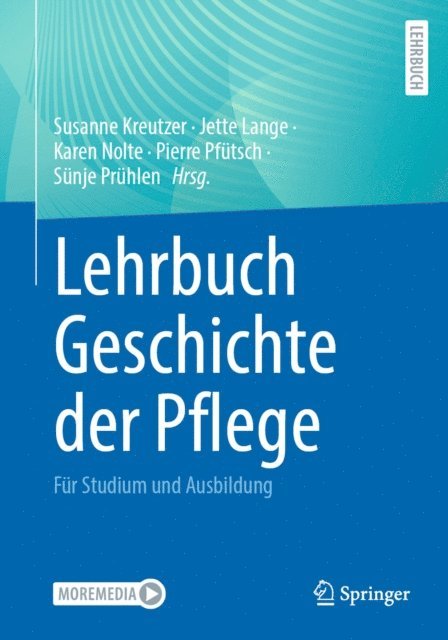 Sunje Pruhlen, Pierre Pfutsch, Karen Nolte, Jette Lange, Susanne Kreutzer - Lehrbuch Geschichte der Pflege, E-bok