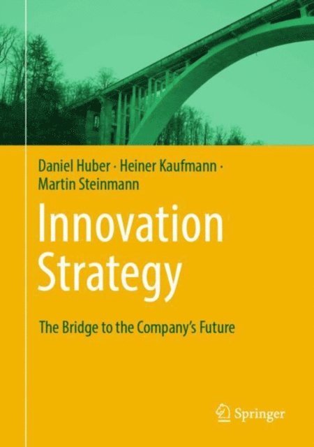 Martin Steinmann, Heiner Kaufmann, Daniel Huber - Innovation Strategy, E-bok