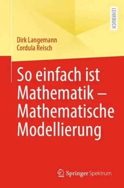 Cordula Reisch, Dirk Langemann - So einfach ist Mathematik – Mathematische Modellierung, E-bok. Tillgänglighet: Lägg i varukorg