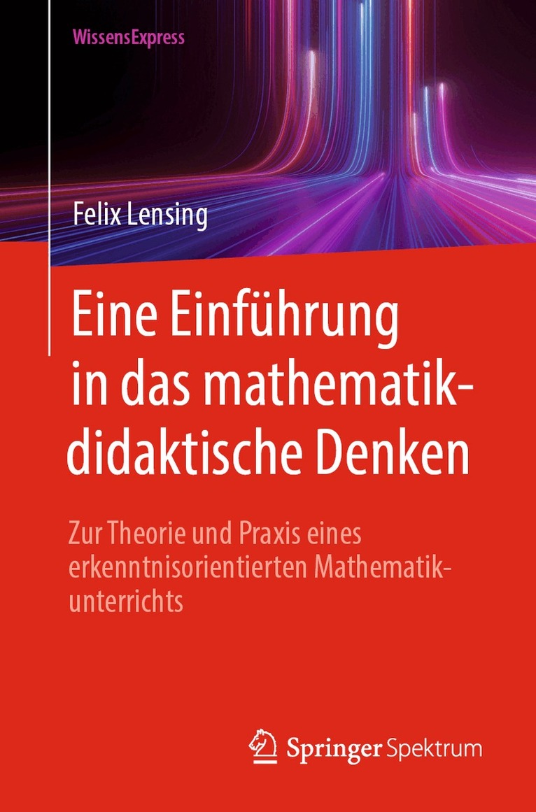 Felix Lensing - Eine Einführung in das mathematikdidaktische Denken, Häftad. Tillgänglighet: Lägg i varukorg