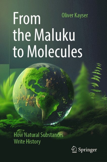 Oliver Kayser - From the Maluku to Molecules, E-bok