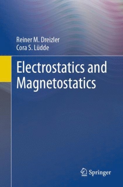 Cora S. Ludde, Reiner M. Dreizler - Electrostatics and Magnetostatics, E-bok