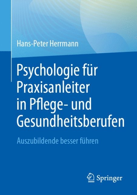 Hans-Peter Herrmann - Psychologie für Praxisanleiter in Pflege- und Gesundheitsberufen, E-bok