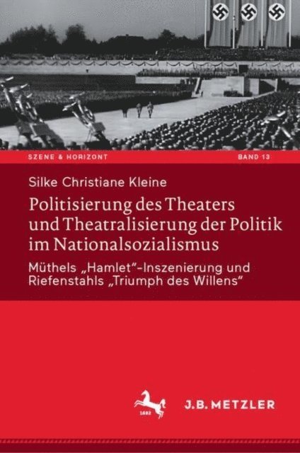 Silke Christiane Kleine - Politisierung des Theaters und Theatralisierung der Politik im Nationalsozialismus, E-bok