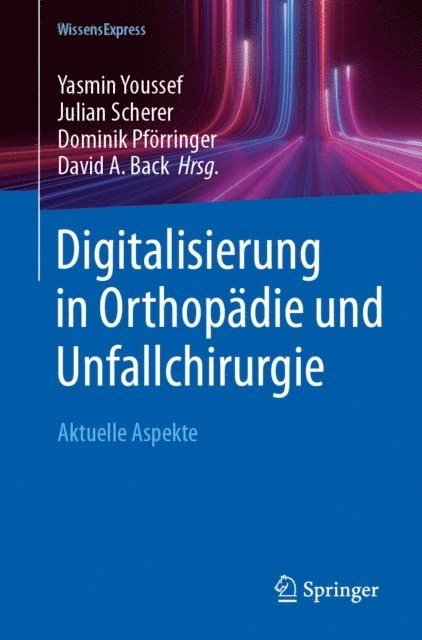 David A. Back, Dominik Pforringer, Julian Scherer, Yasmin Youssef - Digitalisierung in Orthopädie und Unfallchirurgie, E-bok