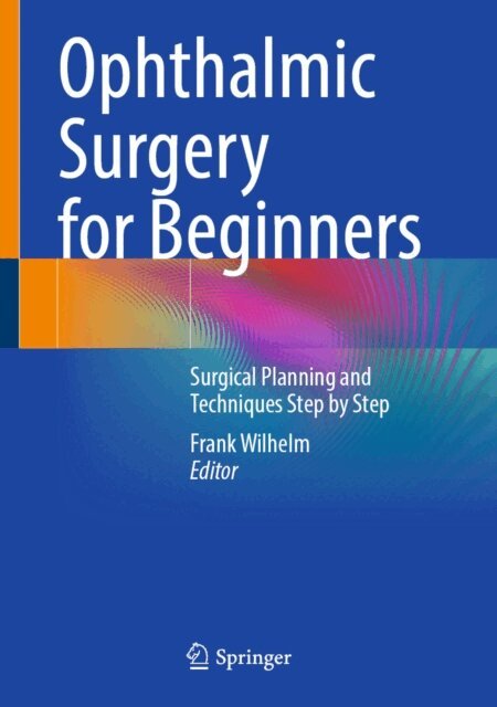 Frank Wilhelm - Ophthalmic Surgery for Beginners, E-bok