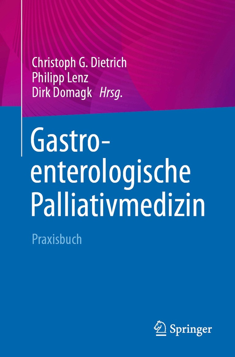 Christoph G. Dietrich, Philipp Lenz, Dirk Domagk - Gastroenterologische Palliativmedizin, Häftad