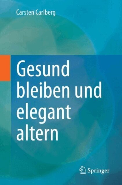 Carsten Carlberg - Gesund bleiben und elegant altern, E-bok