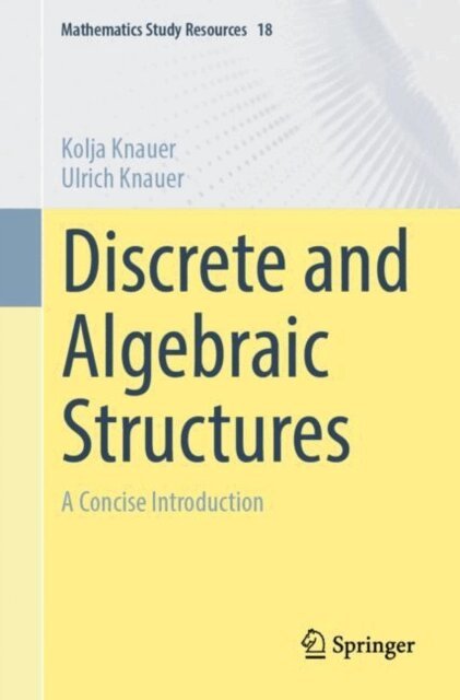 Ulrich Knauer, Kolja Knauer - Discrete and Algebraic Structures, E-bok