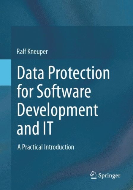 Ralf Kneuper - Data Protection for Software Development and IT, E-bok