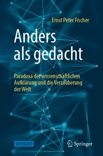Ernst Peter Fischer - Anders als gedacht – Paradoxa der wissenschaftlichen Aufklärung und die Verzauberung der Welt, E-bok
