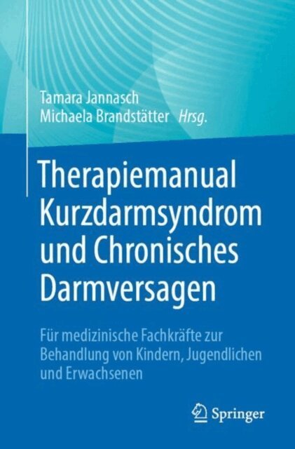 Michaela Brandstatter, Tamara Jannasch - Therapiemanual Kurzdarmsyndrom und Chronisches Darmversagen, E-bok
