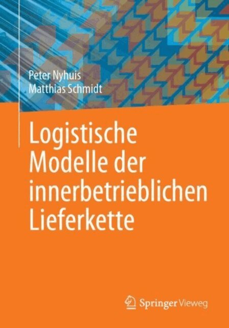 Matthias Schmidt, Peter Nyhuis - Logistische Modelle der innerbetrieblichen Lieferkette, E-bok