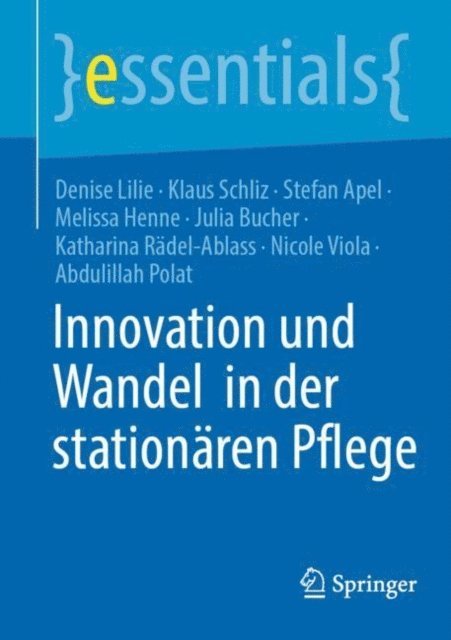 Abdulillah Polat, Nicole Viola, Katharina Radel-Ablass, Julia Bucher, Melissa Henne, Stefan Apel, Klaus Schliz, Denise Lilie - Innovation und Wandel  in der stationären Pflege, E-bok