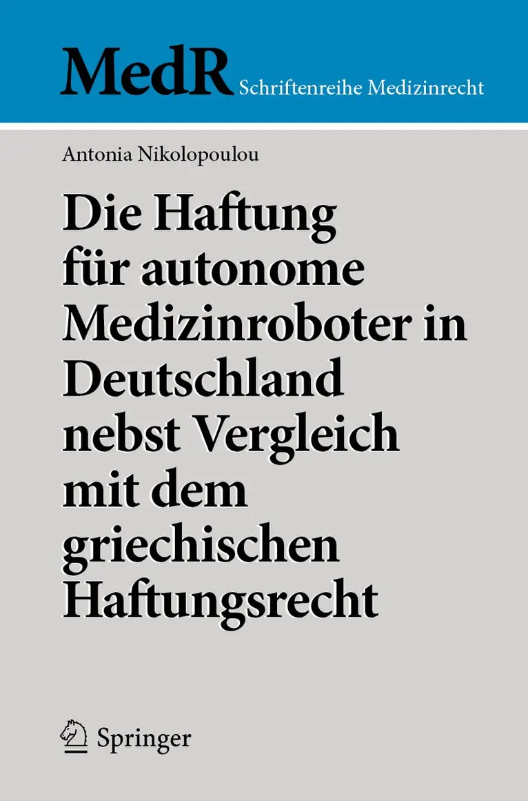 Die Haftung für autonome Medizinroboter in Deutschland nebst Vergleich mit dem griechischen Haftungsrecht