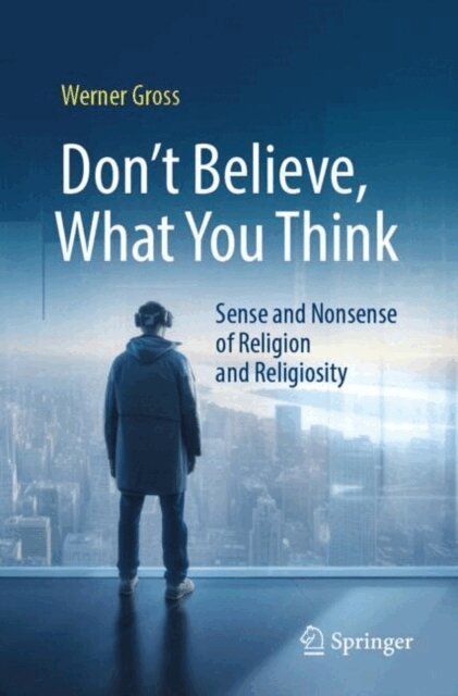 Werner Gross - Don't Believe, What You Think, E-bok