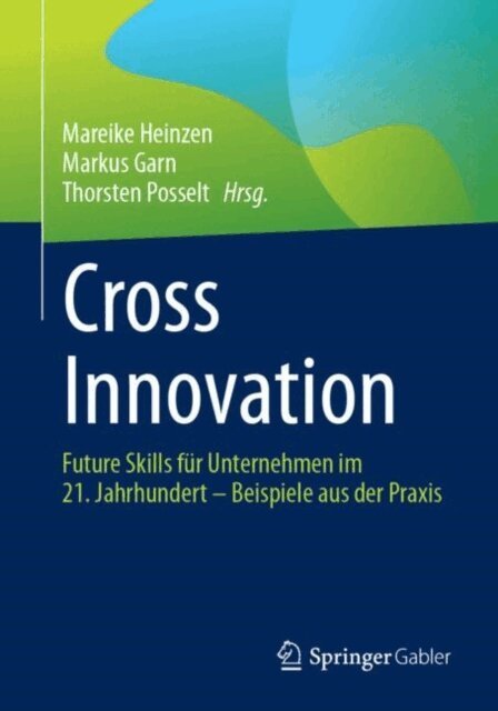 Thorsten Posselt, Markus Garn, Mareike Heinzen - Cross Innovation, E-bok