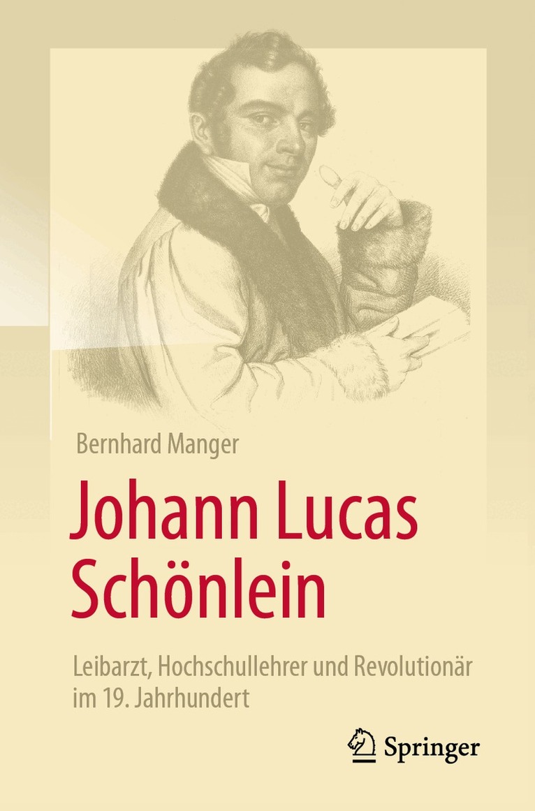 Bernhard Manger - Johann Lucas Schönlein - Leibarzt, Hochschullehrer und Revolutionär im 19. Jahrhundert, Häftad. Tillgänglighet: Lägg i varukorg
