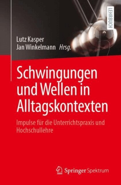 Jan Winkelmann, Lutz Kasper - Schwingungen und Wellen in Alltagskontexten, E-bok