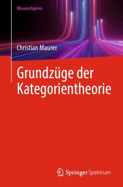 Christian Maurer - Grundzüge der Kategorientheorie, E-bok