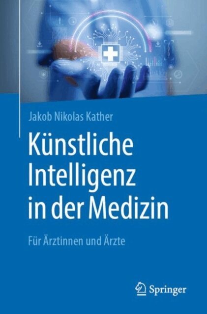 Jakob Nikolas Kather - Kunstliche Intelligenz in der Medizin, E-bok