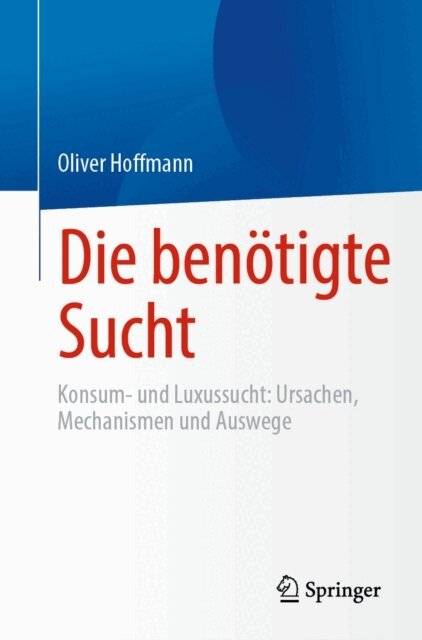 Oliver Hoffmann - Die benötigte Sucht, E-bok